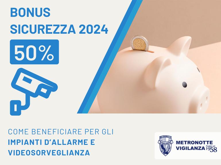 BONUS SICUREZZA 2024 – COME BENEFICIARE PER GLI IMPIANTI D’ALLARME E VIDEOSORVEGLIANZA