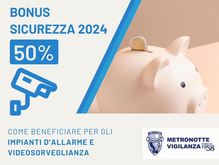 BONUS SICUREZZA 2024 – COME BENEFICIARE PER GLI IMPIANTI D’ALLARME E VIDEOSORVEGLIANZA