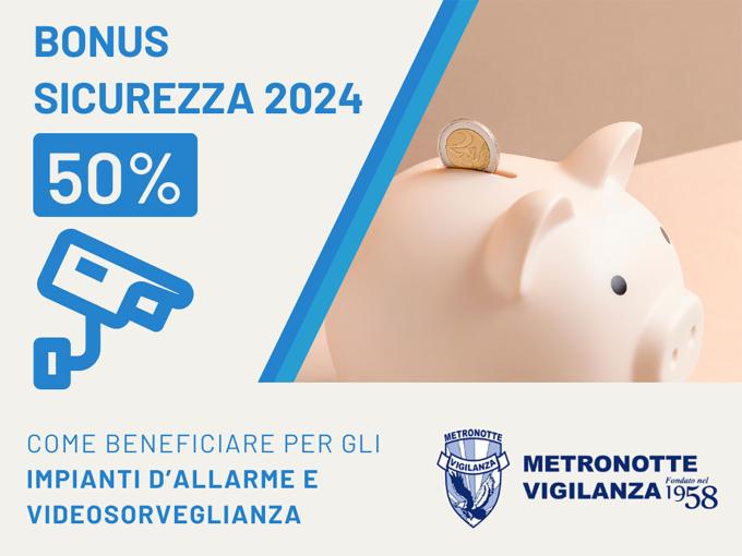 BONUS SICUREZZA 2024 – COME BENEFICIARE PER GLI IMPIANTI D’ALLARME E VIDEOSORVEGLIANZA